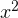 x^{2}
