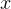x