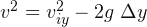 v ^{2}=v _{iy}^{2}-2g \; \Delta y