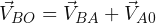 \vec{V}_{BO}=\vec{V}_{BA}+\vec{V}_{A0}\; \; \;