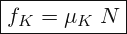 \[ \boxed{ f_{K}=\mu_{K}\; N} \]