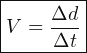 \[ \boxed{ V=\frac{\Delta d}{\Delta t}} \]