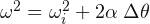 \omega ^{2}=\omega _{i}^{2}+2\alpha \; \Delta \theta