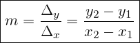 \[ \boxed{ m=\frac{\Delta_{y}}{\Delta_{x}}=\frac{{y_{2}-y_{1}}}{{x_{2}-x_{1}}}} \]