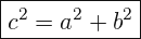\[ \boxed{ c^{2}=a^{2}+b^{2}} \]