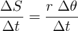 \[ \frac{\Delta S}{\Delta t}=\frac{r\; \Delta \theta }{\Delta t} \]
