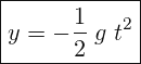 \[ \boxed{ y=-\frac{1}{2}\; g\; t^{2}} \]