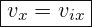 \[ \boxed{ v_{x}=v_{ix}} \]