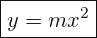 \[ \boxed{ y=mx^{2}} \]