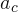 a_{c}