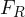 F_{R}