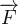 \overrightarrow{F}