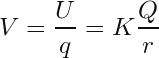 \[ V=\frac{U}{q}=K\frac{Q}{r} \]