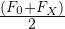 \frac{(F_{0}+F_{X})}{2}