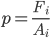 p=\frac{F_{i}}{A_{i}} 